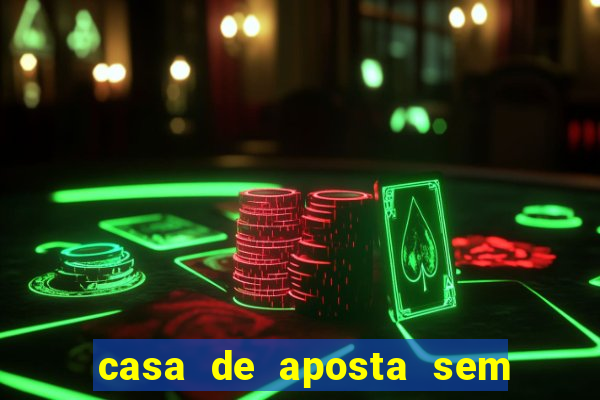 casa de aposta sem limite de saque